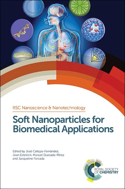 Soft Nanoparticles for Biomedical Applications: Volume 34 (Nanoscience & Nanotechnology Series)
