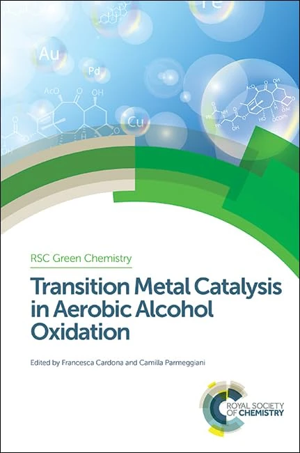Transition Metal Catalysis in Aerobic Alcohol Oxidation: Volume 28 (Green Chemistry Series)