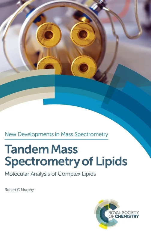 Tandem Mass Spectrometry of Lipids: Molecular Analysis of Complex Lipids: Volume 4 (New Developments in Mass Spectrometry)