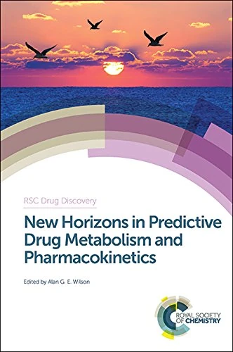 New Horizons in Predictive Drug Metabolism and Pharmacokinetics: Volume 49 (Drug Discovery Series)