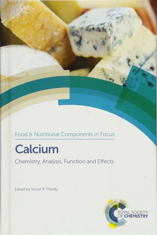 Calcium: Chemistry, Analysis, Function and Effects: Volume 10 (Food and Nutritional Components in Focus)