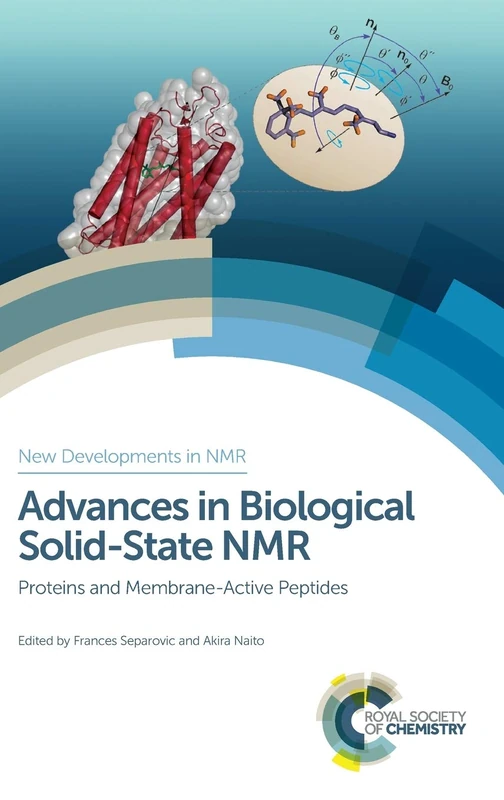 Advances in Biological Solid-State NMR: Proteins and Membrane-Active Peptides: Volume 3 (New Developments in NMR)