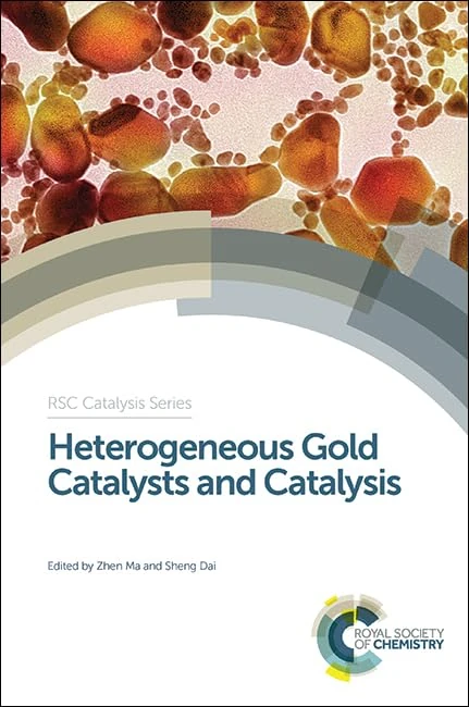 Heterogeneous Gold Catalysts and Catalysis: Rsc: Volume 18 (Catalysis Series)