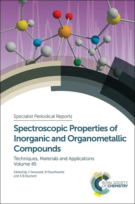 Spectroscopic Properties of Inorganic and Organometallic Compounds: Volume 45 (Specialist Periodical Reports - Spectroscopic Properties of Inorganic and Organometallic Compounds)
