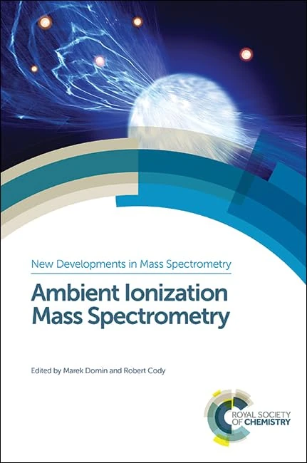 Ambient Ionization Mass Spectrometry: Volume 2 (New Developments in Mass Spectrometry)