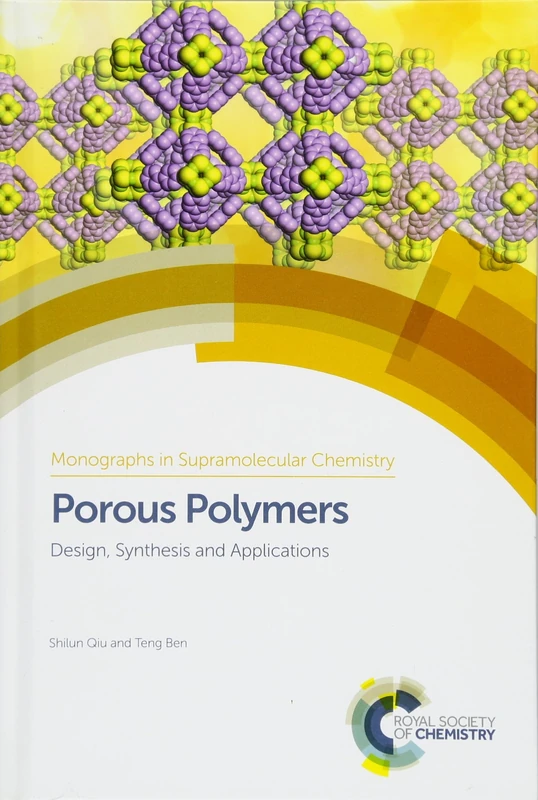 Porous Polymers: Design, Synthesis and Applications: Volume 17 (Monographs in Supramolecular Chemistry)