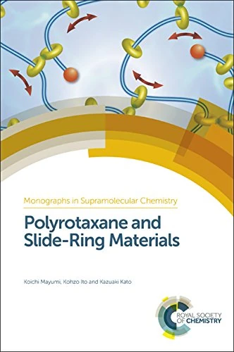 Polyrotaxane and Slide-Ring Materials: Volume 15 (Monographs in Supramolecular Chemistry)