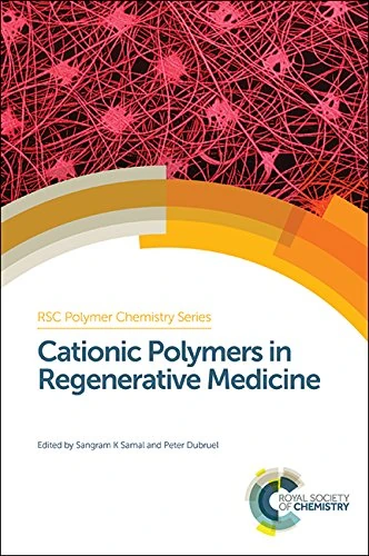 Cationic Polymers in Regenerative Medicine: Volume 13 (Polymer Chemistry Series)