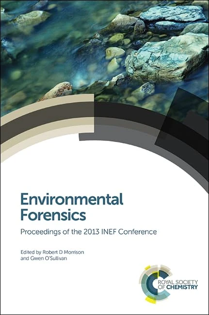 Environmental Forensics: Proceedings of the 2013 INEF Conference: Volume 348 (Special Publications)