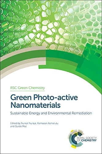 Green Photo-active Nanomaterials: Sustainable Energy and Environmental Remediation: Volume 42 (Green Chemistry Series)