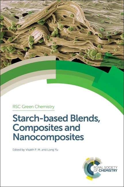Starch-based Blends, Composites and Nanocomposites: Volume 37 (Green Chemistry Series)