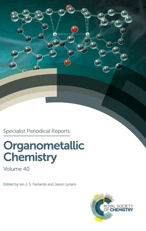 Organometallic Chemistry: Volume 40 (Specialist Periodical Reports - Organometallic Chemistry)