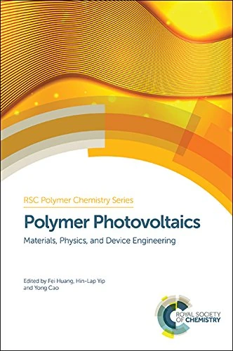 Polymer Photovoltaics: Materials, Physics, and Device Engineering: Volume 17 (Polymer Chemistry Series)