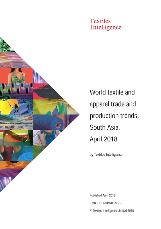 World textile and apparel trade and production trends: South Asia, April 2018
