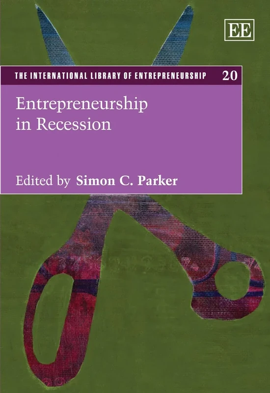Entrepreneurship in Recession (The International Library of Entrepreneurship series)