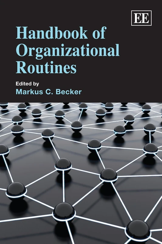 Handbook of Organizational Routines (Research Handbooks in Business and Management series)