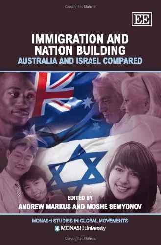 Immigration and Nation Building: Australia and Israel Compared (Monash Studies in Global Movements series)