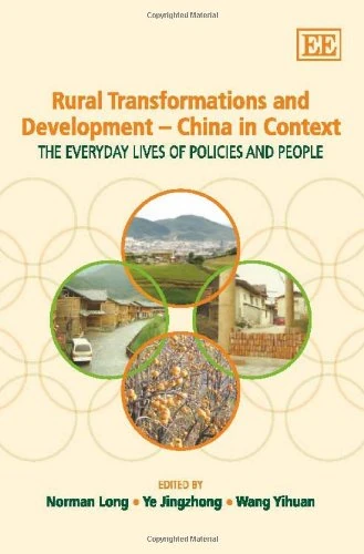 Rural Transformations and Development – China in Context: The Everyday Lives of Policies and People