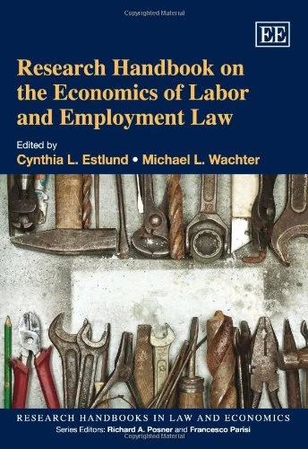 Research Handbook on the Economics of Labor and Employment Law (Research Handbooks in Law and Economics series)