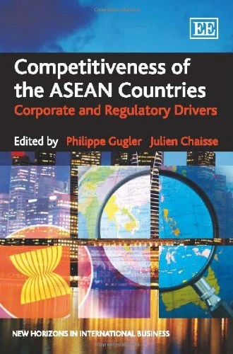 Competitiveness of the ASEAN Countries: Corporate and Regulatory Drivers (New Horizons in International Business series)