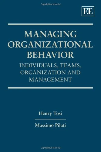 Managing Organizational Behavior: Individuals, Teams, Organization and Management