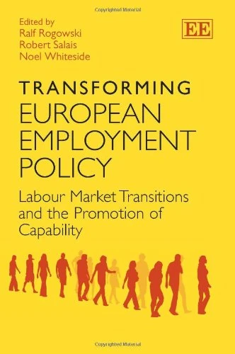 Transforming European Employment Policy: Labour Market Transitions and the Promotion of Capability