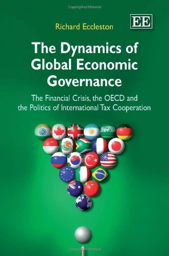 The Dynamics of Global Economic Governance: The Financial Crisis, the OECD, and the Politics of International Tax Cooperation