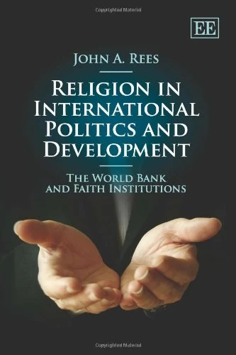 Religion in International Politics and Development: The World Bank and Faith Institutions