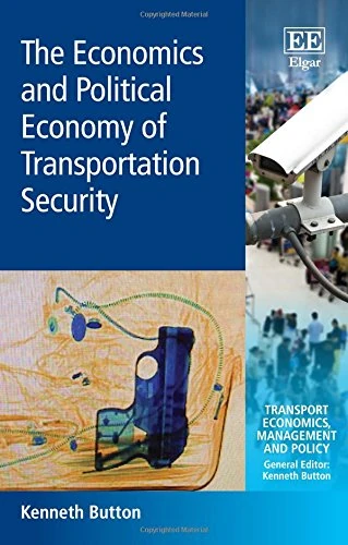 The Economics and Political Economy of Transportation Security (Transport Economics, Management and Policy series)