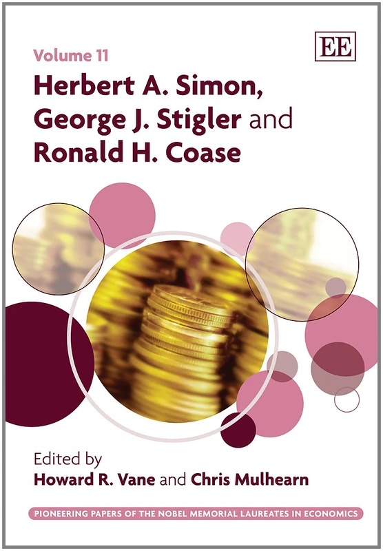 Herbert A. Simon, George J. Stigler and Ronald H. Coase (Pioneering Papers of the Nobel Memorial Laureates in Economics series)