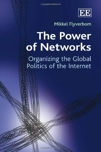 The Power of Networks: Organizing the Global Politics of the Internet
