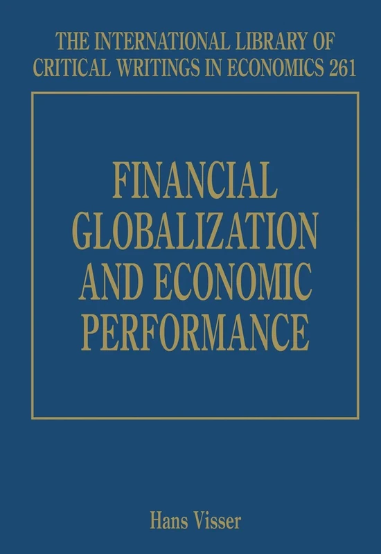 Financial Globalization and Economic Performance (The International Library of Critical Writings in Economics series)