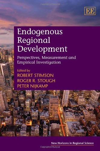 Endogenous Regional Development: Perspectives, Measurement and Empirical Investigation (New Horizons in Regional Science series)