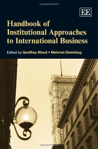 Handbook of Institutional Approaches to International Business (Research Handbooks in Business and Management series)