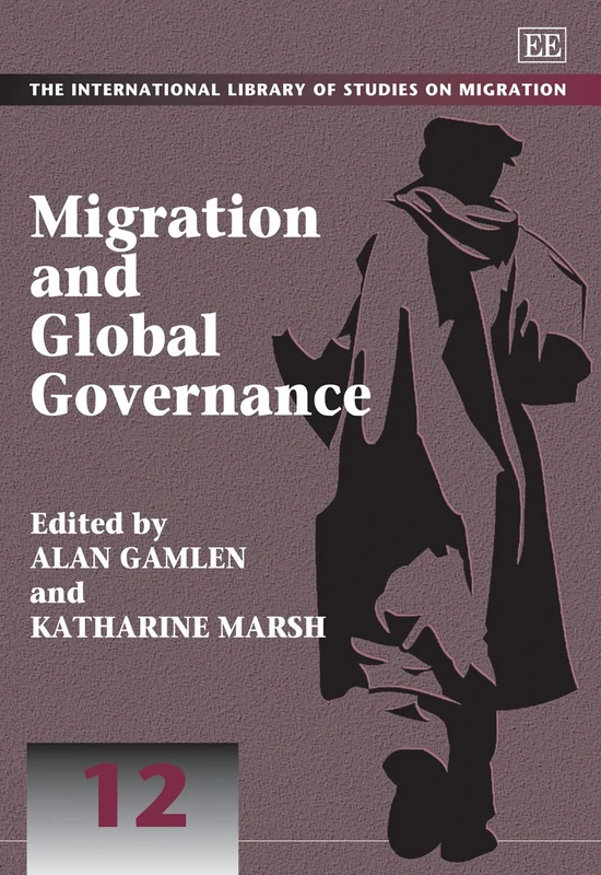 Migration and Global Governance (The International Library of Studies on Migration series)