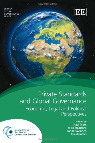 Private Standards and Global Governance: Economic, Legal and Political Perspectives (Leuven Global Governance series)