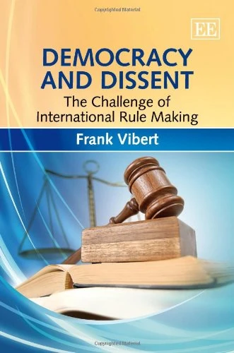 Democracy and Dissent: The Challenge of International Rule Making