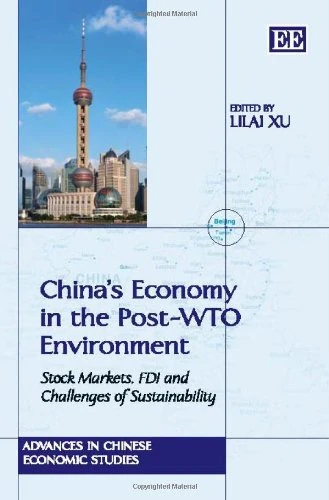 China’s Economy in the Post-WTO Environment: Stock Markets, FDI and Challenges of Sustainability (Advances in Chinese Economic Studies series)