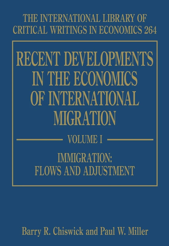 Recent Developments in the Economics of International Migration (The International Library of Critical Writings in Economics series)