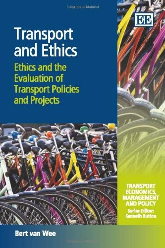 Transport and Ethics: Ethics and the Evaluation of Transport Policies and Projects (Transport Economics, Management and Policy series)