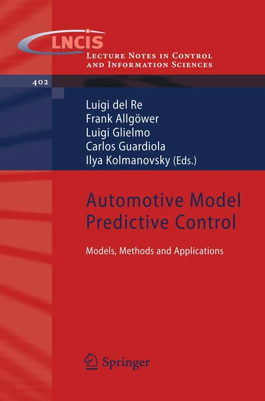 Automotive Model Predictive Control: Models, Methods and Applications: 402 (Lecture Notes in Control and Information Sciences, 402)
