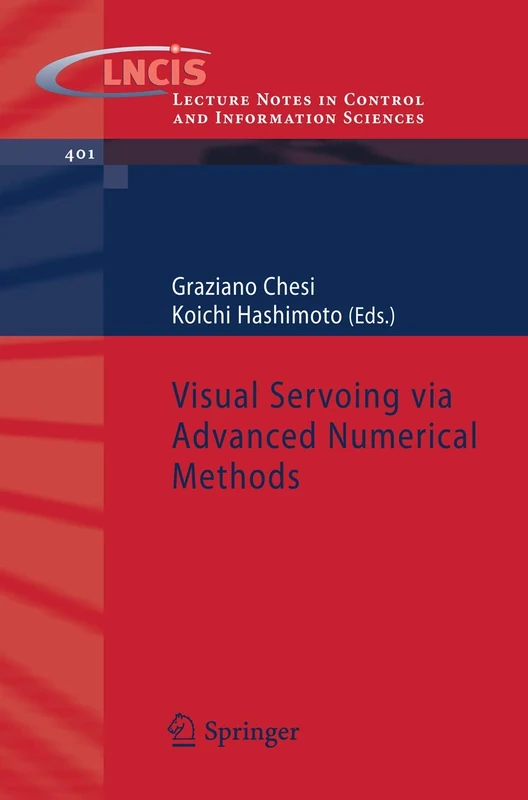 Visual Servoing via Advanced Numerical Methods: 401 (Lecture Notes in Control and Information Sciences, 401)