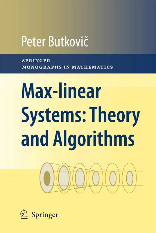 Max-linear Systems: Theory and Algorithms (Springer Monographs in Mathematics)