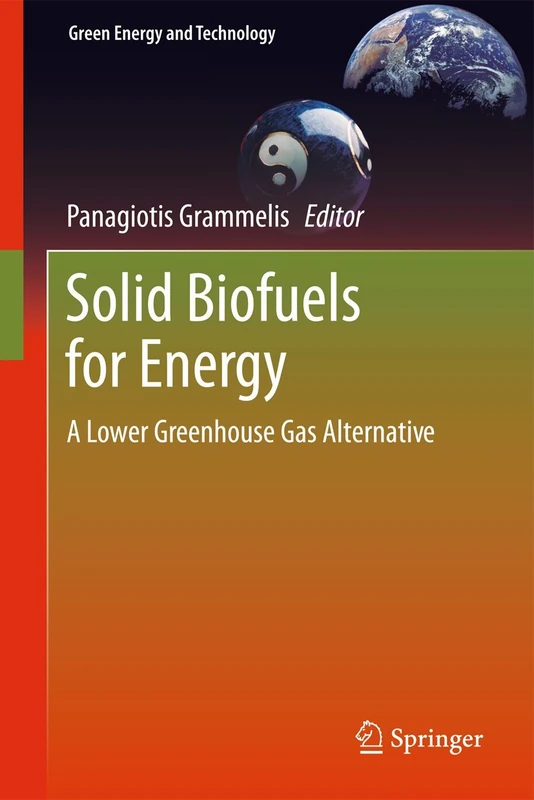 Solid Biofuels for Energy: A Lower Greenhouse Gas Alternative (Green Energy and Technology)