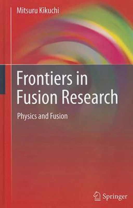 Springer Frontiers in Fusion Research: Physics and Fusion