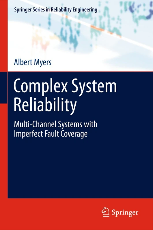 Complex System Reliability: Multichannel Systems with Imperfect Fault Coverage (Springer Series in Reliability Engineering)