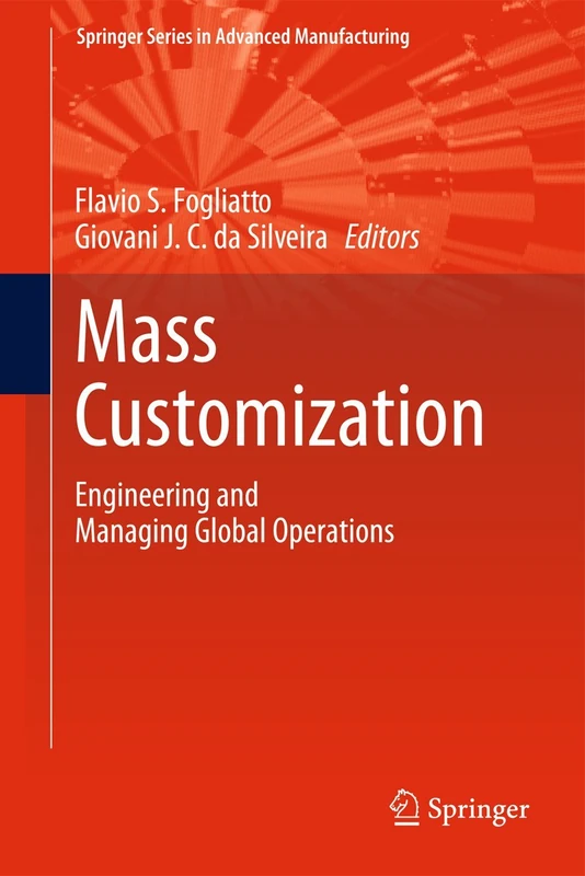 Mass Customization: Engineering and Managing Global Operations (Springer Series in Advanced Manufacturing)