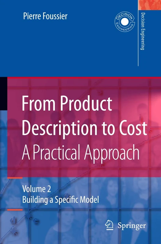 From Product Description to Cost: A Practical Approach: Volume 2: Building a Specific Model (Decision Engineering)