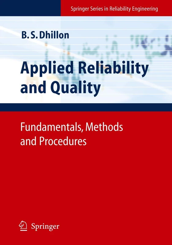 Applied Reliability and Quality: Fundamentals, Methods and Procedures (Springer Series in Reliability Engineering)