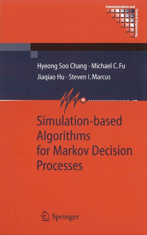 Simulation-based Algorithms for Markov Decision Processes (Communications and Control Engineering)